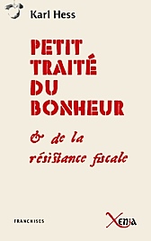 Petit traité du bonheur et de la résistance fiscale Le seul ouvrage de philosophie politique qui vous fera hurler de rire