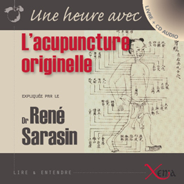 L’acupuncture originelle Une clarification occidentale des principes de l’acupuncture