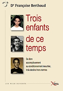 Trois enfants de ce temps Du libre accomplissement au conditionnement meurtrier, trois destins hors normes