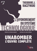 Les &eacute;crits complets et in&eacute;dits du militant anti-industriel le plus radical